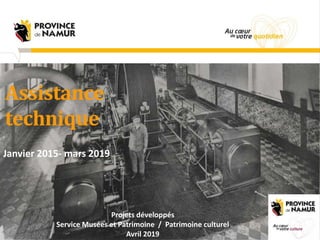 Assistance
technique
Janvier 2015- mars 2019
Projets développés
Service Musées et Patrimoine / Patrimoine culturel
Avril 2019
 