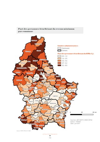ACTUALITÉ & TENDANCES
110
Part des personnes bénéficiant du revenu minimum
par commune
Source: STATEC 2016, ACT, SNAS
Sources: ACT (2017), SNAS (2016)
Auteur: STATEC
Date: juin 2017
Limites administratives
Part des personnes bénéficiant du RMG (%)
Communes
Cantons
0.5 - 1.3
1.4 - 2.5
2.6 - 3.6
3.7 - 5.2
5.3 - 8.5
 