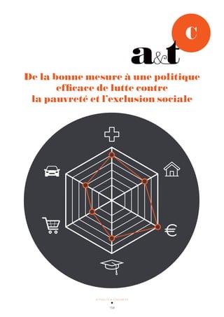 ACTUALITÉ & TENDANCES
158
C
De la bonne mesure à une politique
efficace de lutte contre
la pauvreté et l’exclusion sociale
 