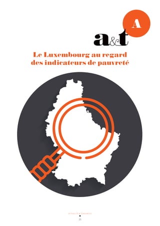 ACTUALITÉ & TENDANCES
25
Le Luxembourg au regard
des indicateurs de pauvreté
A
 