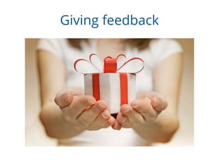 Giving feedback
 