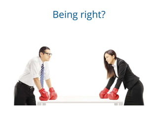 Being right?
 
