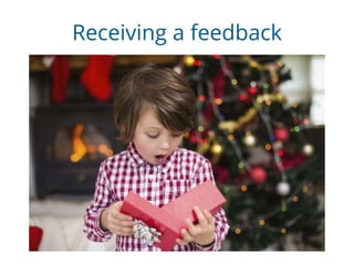 Receiving a feedback
 
