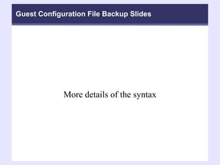 Guest Configuration File Backup Slides More details of the syntax 