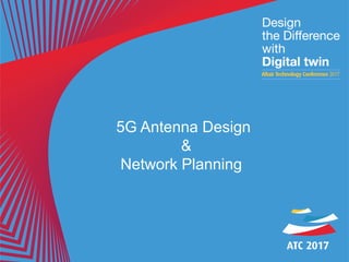 5G Antenna Design
&
Network Planning
 