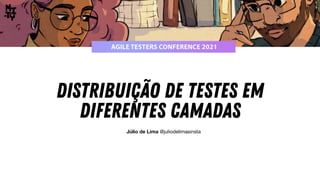 Distribuição de testes em
diferentes camadas
Júlio de Lima @juliodelimasinsta
 