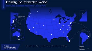 Seabras-1
(São Paulo–
LatinAmerica)
New Cross Pacific
(Asia)
Hawaiki
Amsterdam, NL
MONET
10
Data Centers | Cloud Regions | Disaster Recovery Regions | Points of Presence | Cloud On-Ramp
Driving the Connected World
Best in Class, Sustainable Data Centers, Clouds & POPs
 