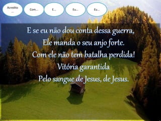 Acredito
...
Com... E... Eu... Eu...
 