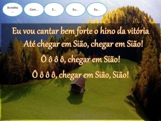 Acredito
...
Com... E... Eu... Eu...
 