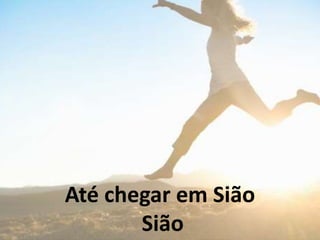 Até chegar em Sião
Sião
 