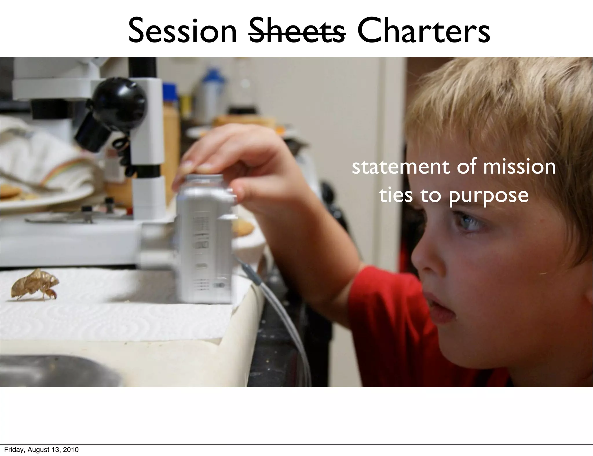Session Sheets Charters


                                        statement of mission
                                           ties to purpose




Friday, August 13, 2010
 