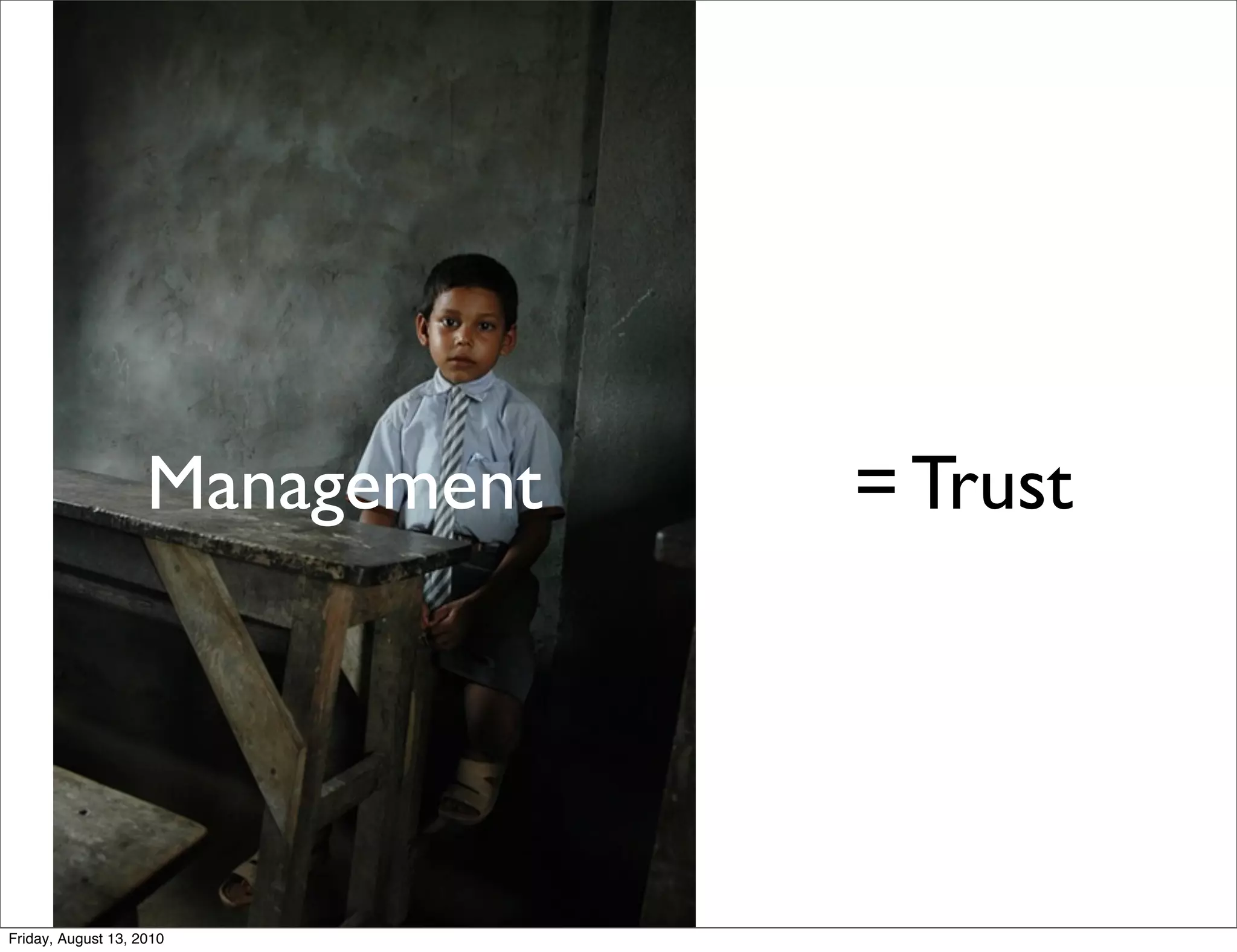 Management   = Trust




Friday, August 13, 2010
 