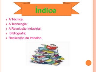A TéCnica E A Tecnologia