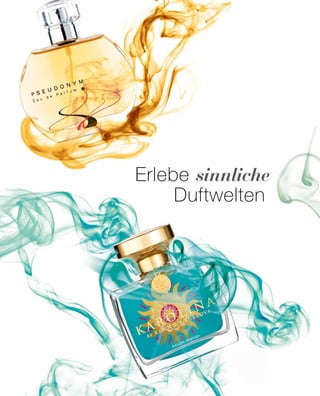 Erlebe sinnliche
		Duftwelten
 