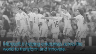 Microsoft is helping enterprises across the
world to transform and innovate.
 