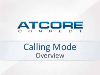 Calling Mode
Overview
 