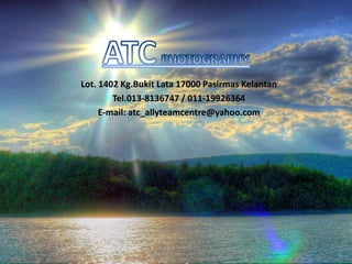Lot. 1402 Kg.Bukit Lata 17000 Pasirmas Kelantan
        Tel.013-8136747 / 011-19926364
     E-mail: atc_allyteamcentre@yahoo.com
 