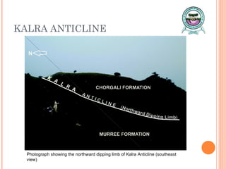 KALRA ANTICLINE Photograph showing the northward dipping limb of Kalra Anticline (southeast view) 