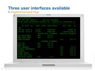 ©2008AmadeusITGroupSA
7
Three user interfaces available
1. Cryptic/Command Page
 