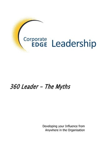 360 Leader - The Myths
Developing your Influence from
Anywhere in the Organisation
 