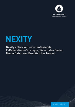 Online Intelligence Solutions

NEXITY
Nexity entwickelt eine umfassende
E-Reputations-Strategie, die auf den Social
Media Daten von BuzzWatcher basiert.

Case

stu dy

 