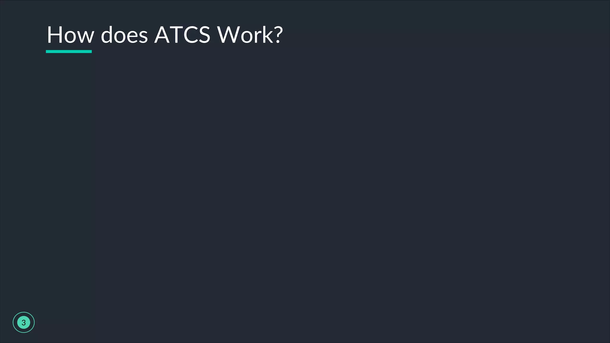How does ATCS Work?
3
 