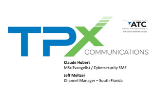 Claude Hubert
MSx Evangelist / Cybersecurity SME
Jeff Meltzer
Channel Manager – South Florida
 