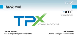 Thank You! 27
Claude Hubert
MSx Evangelist / Cybersecurity SME
Jeff Meltzer
Channel Manager – South Florida
 