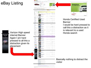 eBay Listing Honda Certified Used Banner  I would be hard pressed to call this a distraction as it is relevant to a used Honda search Verizon High speed internet Banner  Again I am hard pressed to all this a distraction given its placement  Basically nothing to distract the visitor  