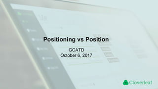 Positioning vs Position
GCATD
October 6, 2017
 