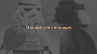 Manage your manager
 