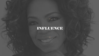 INFLUENCE
 