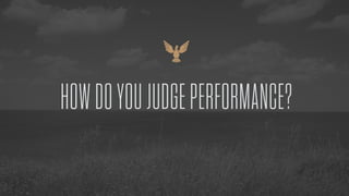 HOWDOYOUJUDGEPERFORMANCE?
 
