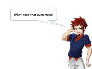 What does that even mean?
 