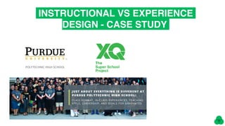 INSTRUCTIONAL VS EXPERIENCE
DESIGN - CASE STUDY
 