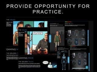PROVIDE OPPORTUNITY FOR
PRACTICE.
 