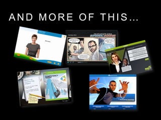 A N D M O R E O F T H I S …
 