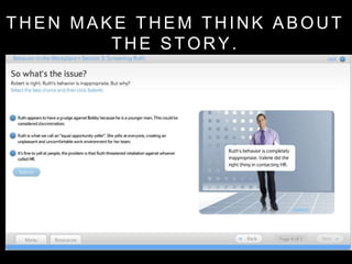 THEN MAKE THEM THINK ABOUT
THE STORY.
 