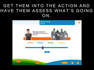 G E T T H E M I N T O T H E A C T I O N A N D
H A V E T H E M A S S E S S W H A T ’ S G O I N G
O N .
 