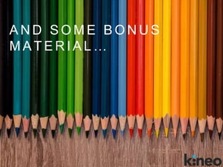 A N D S O M E B O N U S
M A T E R I A L …
 