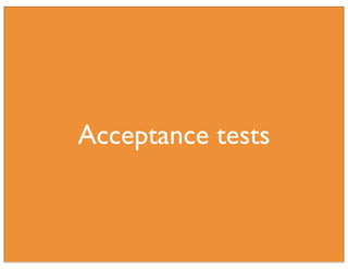 Acceptance tests
 
