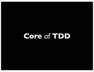 Core of TDD
 