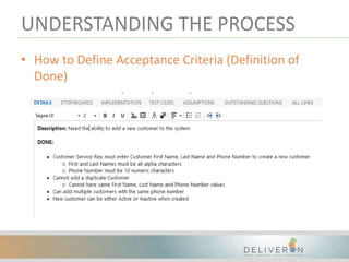UNDERSTANDING THE PROCESS
• How to Define Acceptance Criteria (Definition of
Done)
 
