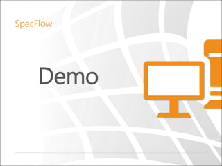 Demo
SpecFlow
 