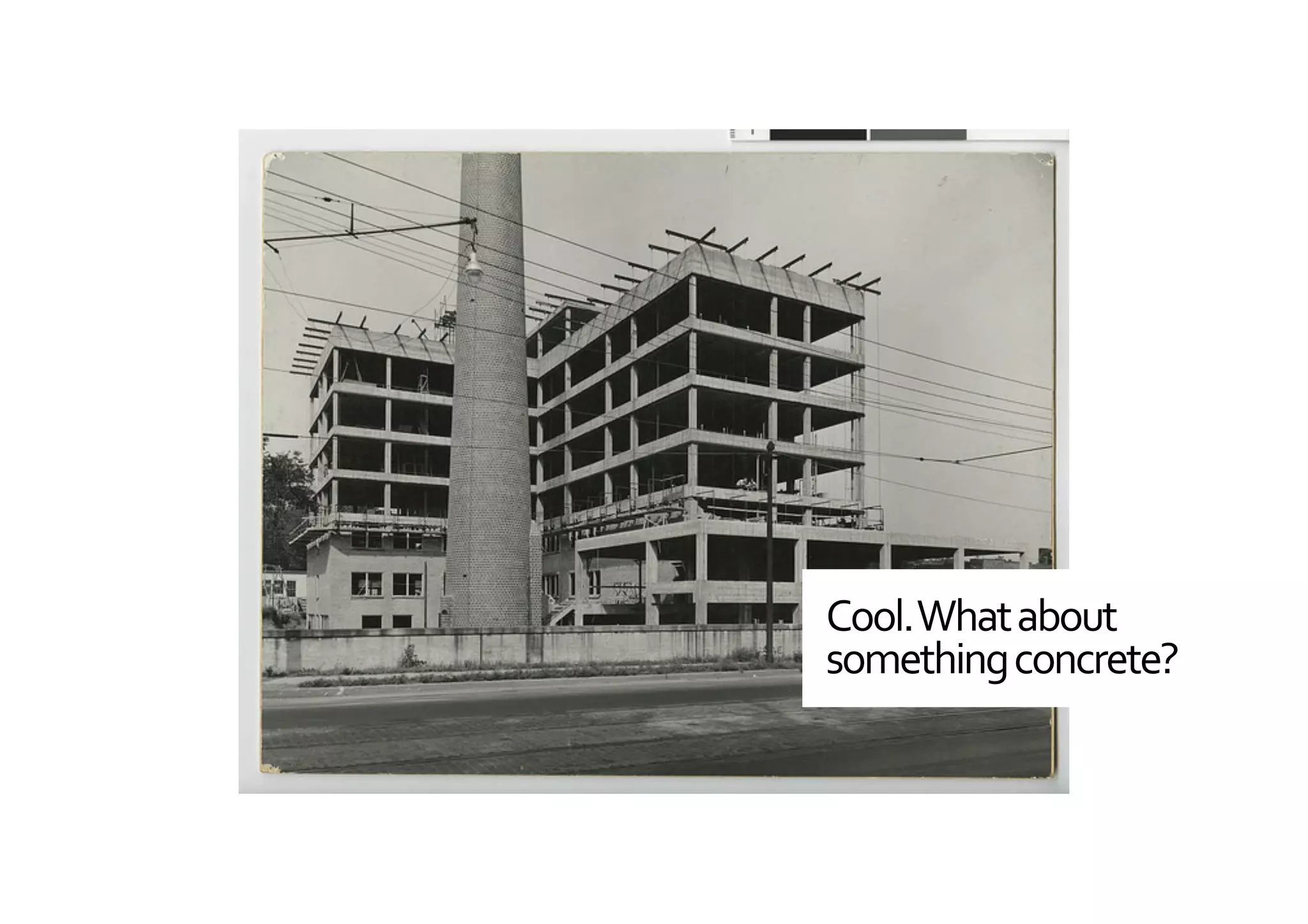 Cool.	
  What	
  about	
  
something	
  concrete?	
  
 