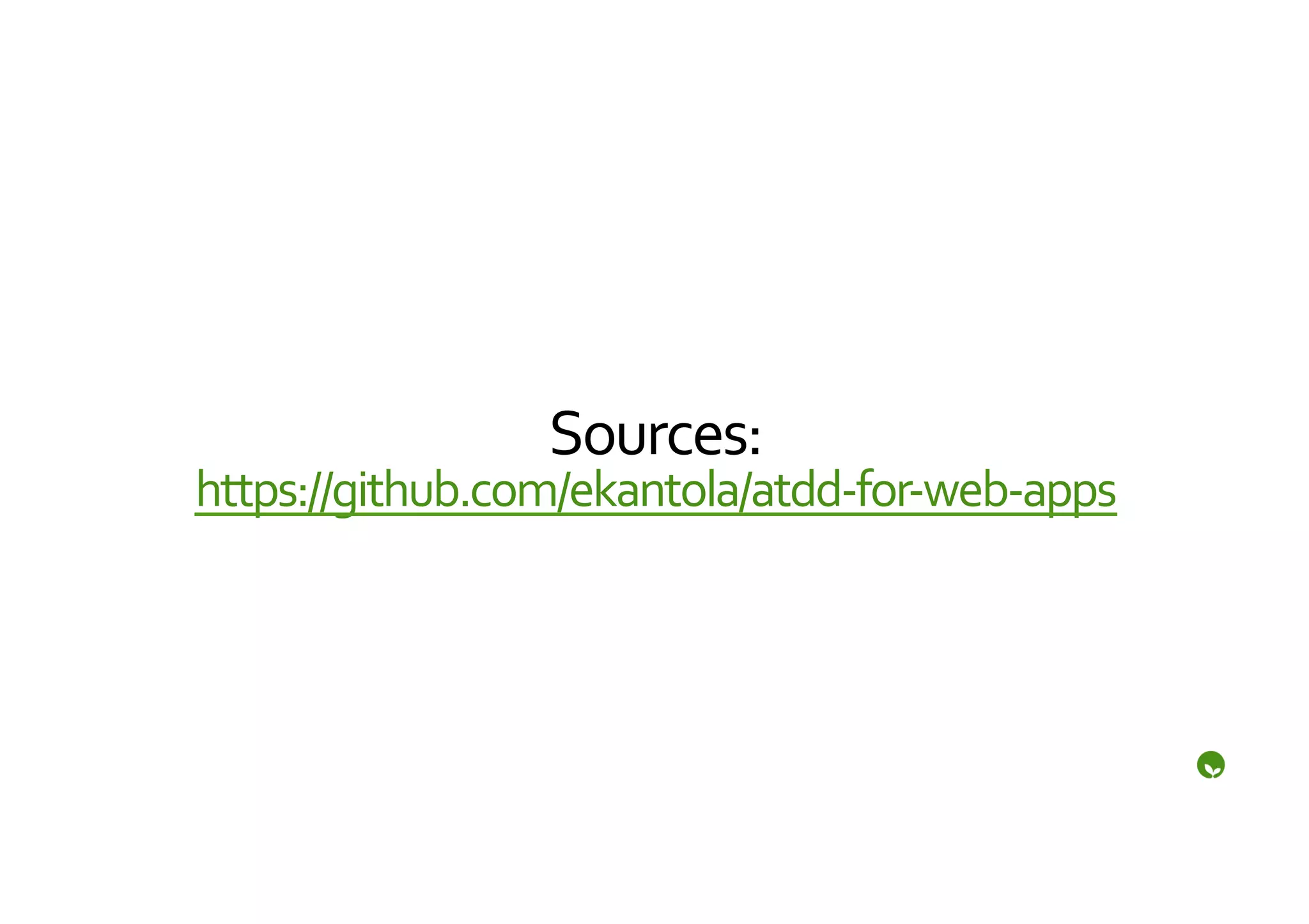 Sources:
https://github.com/ekantola/atdd-­‐for-­‐web-­‐apps	
  
 