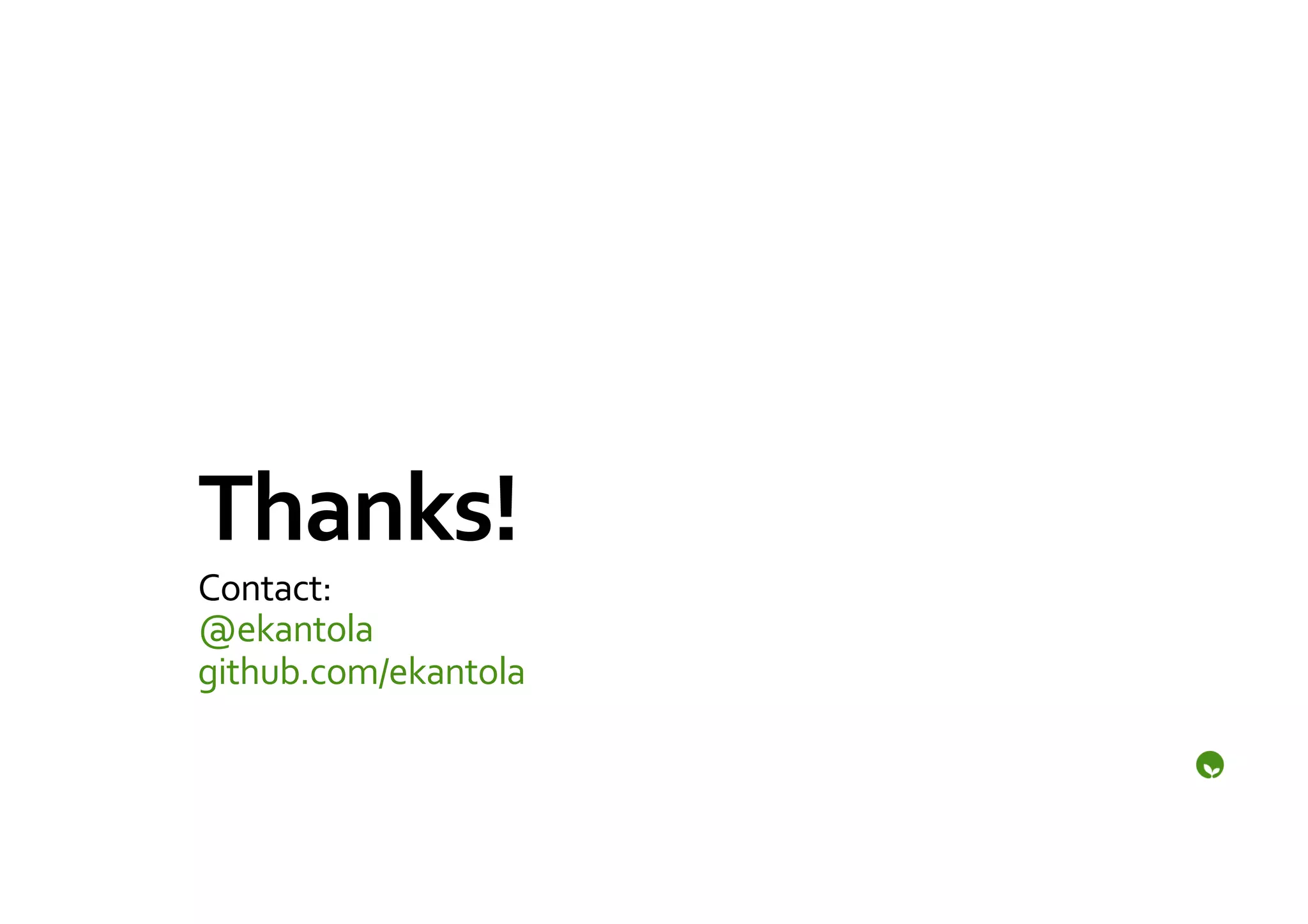 Thanks!	
  
Contact:	
  
@ekantola	
  
github.com/ekantola	
  
 