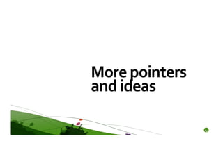 More	
  pointers	
  
and	
  ideas	
  
 