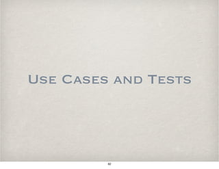 Use Cases and Tests
82
 