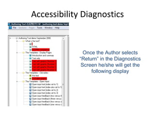 Accessibility Diagnostics Once the Author selects “Return” in the Diagnostics Screen he/she will get the following display 